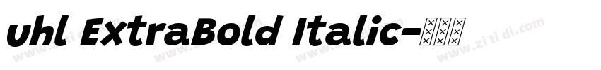 uhl ExtraBold Italic字体转换